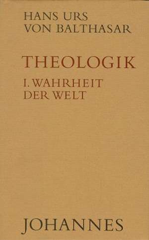 Theologik 1 / Wahrheit der Welt de Hans Urs von Balthasar