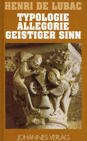 Typologie - Allegorie - Geistiger Sinn de Henri de Lubac