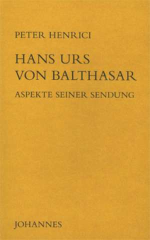 Hans Urs von Balthasar im Blickfeld de Peter Henrici