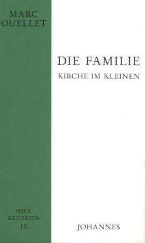 Die Familie  Kirche im Kleinen de Marc Ouellet