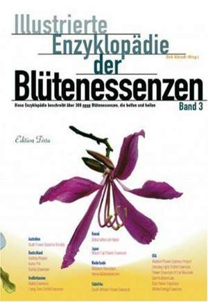 Illustrierte Enzyklopädie der Blütenessenzen 3 de Dirk Albrodt