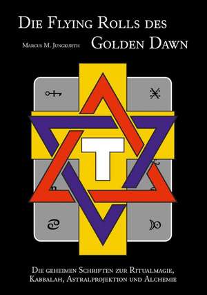 Die Flying Rolls des Golden Dawn de Marcus M. Jungkurth