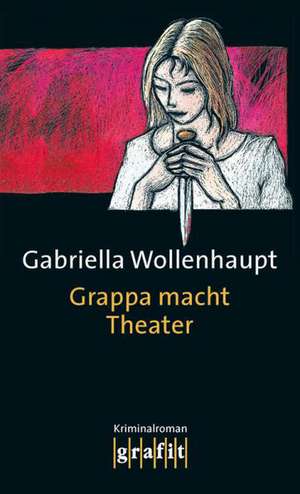 Grappa macht Theater de Gabriella Wollenhaupt