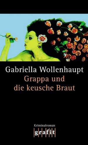 Grappa und die keusche Braut de Gabriella Wollenhaupt