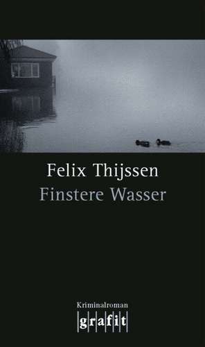 Finstere Wasser de Felix Thijssen