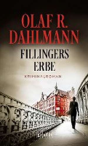 Fillingers Erbe de Olaf R. Dahlmann