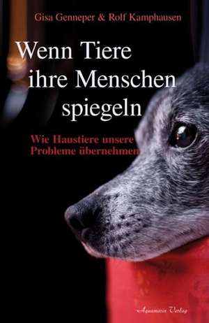 Wenn Tiere ihre Menschen spiegeln de Rolf Kamphausen