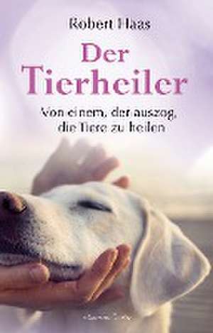 Der Tierheiler de Robert W. Haas