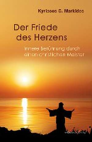 Der Friede des Herzens de Kyriacos C. Markides