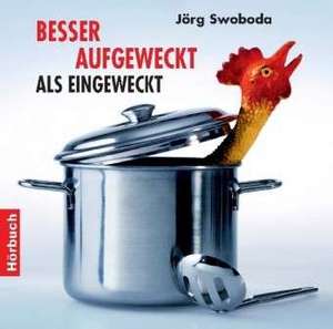 Besser aufgeweckt als eingeweckt de Jörg Swoboda