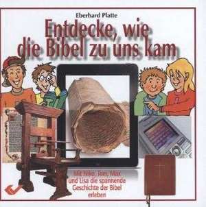 Entdecke, wie die Bibel zu uns kam de Eberhard Platte