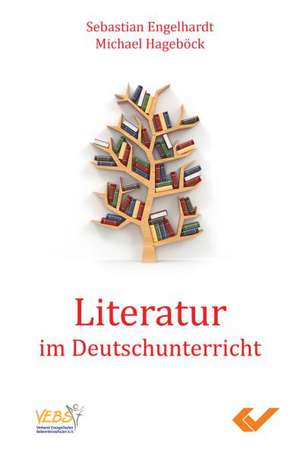 Literatur im Deutschunterricht de Sebastian Engelhardt