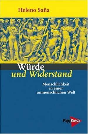 Würde und Widerstand de Heleno Saña