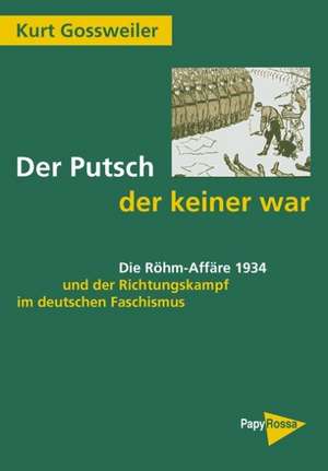 Der Putsch, der keiner war de Kurt Gossweiler