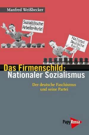 Das Firmenschild: Nationaler Sozialismus de Manfred Weißbecker