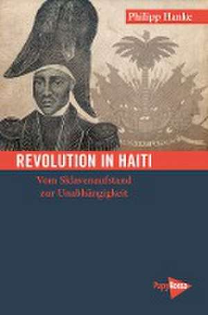 Revolution in Haiti de Philipp Hanke