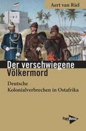 Der verschwiegene Völkermord de Aert van Riel