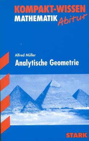 Kompakt-Wissen Abitur. Mathematik. Analytische Geometrie de Alfred Müller