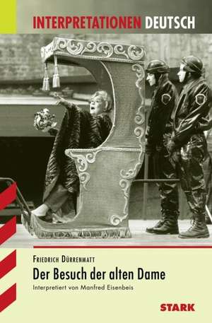 Interpretationen - Deutsch Dürrenmatt: Der Besuch der alten Dame de Manfred Eisenbeis