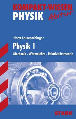 Kompakt-Wissen Gymnasium - Physik 1 de Horst Lautenschlager