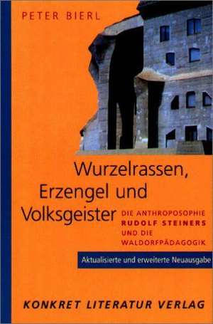 Wurzelrassen, Erzengel und Volksgeister de Peter Bierl