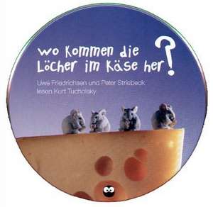 Wo kommen die Löcher im Käse her. CD de Kurt Tucholsky