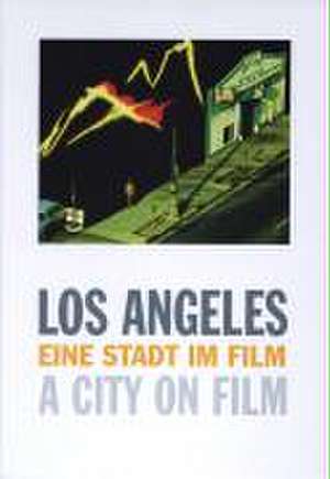 Los Angeles. Eine Stadt im Film de Astrid Ofner