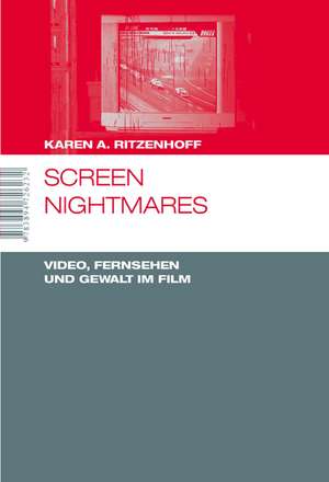 Screen Nightmares. Video, Fernsehen und Gewalt im Film de Karen A. Ritzenhoff