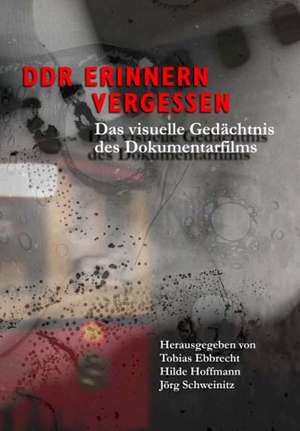 DDR - Erinnern, Vergessen de Tobias Ebbrecht