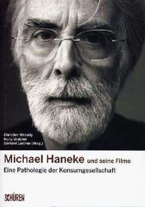 Michael Haneke und seine Filme de Christian Wessely