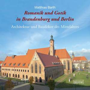 Romanik und Gotik in Brandenburg und Berlin de Matthias Barth