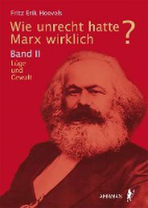 Wie unrecht hatte Marx wirklich? de Fritz Erik Hoevels