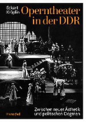 Operntheater in der DDR de Eckart Kröplin