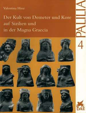 Der Kult Von Demeter Und Kore Auf Sizilien Und in Der Magna Graecia de Valentina Hinz