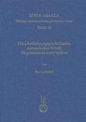 Die Uberlieferungsgeschichte Der Aristotelischen Schrift de Generatione Et Corruptione de Marwan Rashed