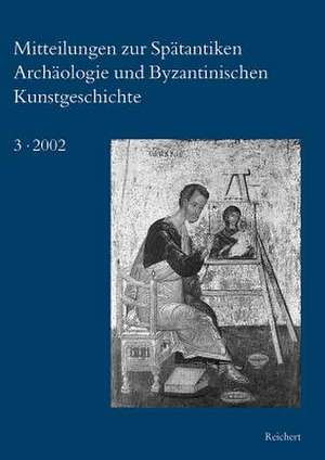 Mitteilungen Zur Spatantiken Archaologie Und Byzantinischen Kunstgeschichte de Johannes G. Deckers