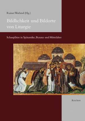 Bildlichkeit Und Bildorte Von Liturgie de Rainer Warland