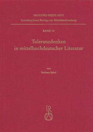 Toleranzdenken in Mittelhochdeutscher Literatur de Barbara Sabel