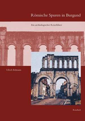 Romische Spuren in Burgund de Ulrich Erdmann