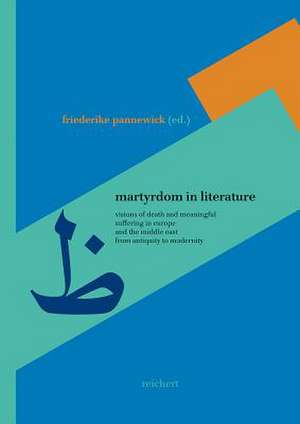 Martyrdom in Literature de Friederike Pannewick