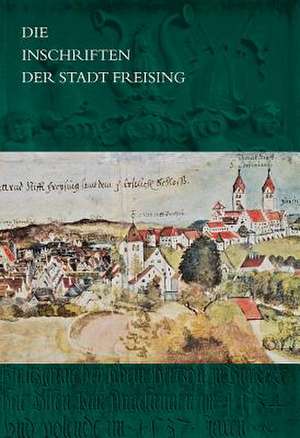 Die Inschriften Der Stadt Freising de Ingo Seufert