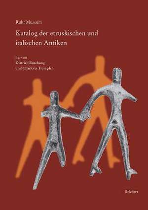 Ruhr Museum. Katalog Der Etruskischen Und Italischen Antiken de Dietrich Boschung