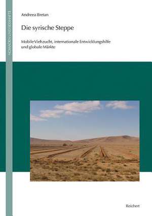 Die Syrische Steppe de Andreea Bretan