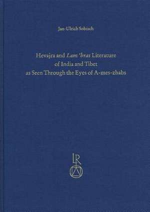 Hevajra and Lam 'Bras Literature of India and Tibet as Seen Through the Eyes of A-Mes-Zhabs de Jan-Ulrich Sobisch