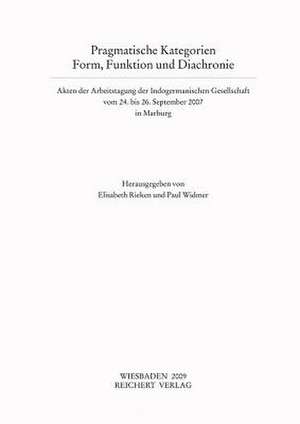 Pragmatische Kategorien. Form, Funktion Und Diachronie de Elisabeth Rieken