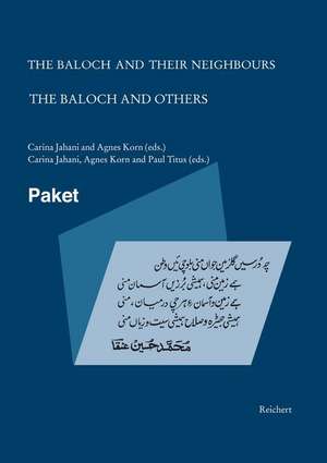 The Baloch and Their Neighbours & the Baloch and Others de Carina Jahani