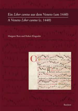 Ein Liber Cantus Aus Dem Veneto (Um 1440) / A Veneto Liber Cantus (C. 1440) de Margaret Bent