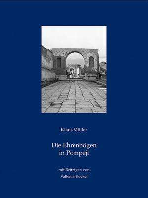 Die Ehrenbogen In Pompeji de Klaus Muller