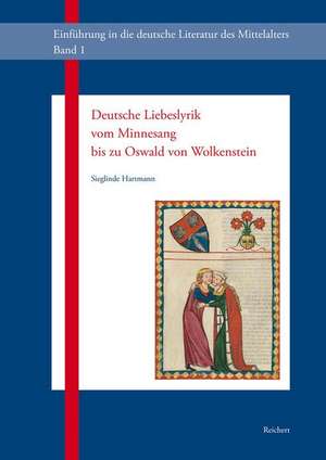 Deutsche Liebeslyrik Vom Minnesang Bis Zu Oswald Von Wolkenstein de Sieglinde Hartmann