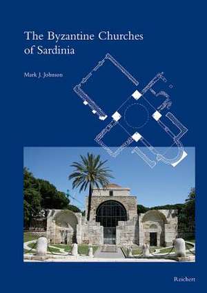 The Byzantine Churches of Sardinia de Mark J. Johnson